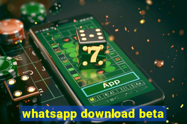 whatsapp download beta